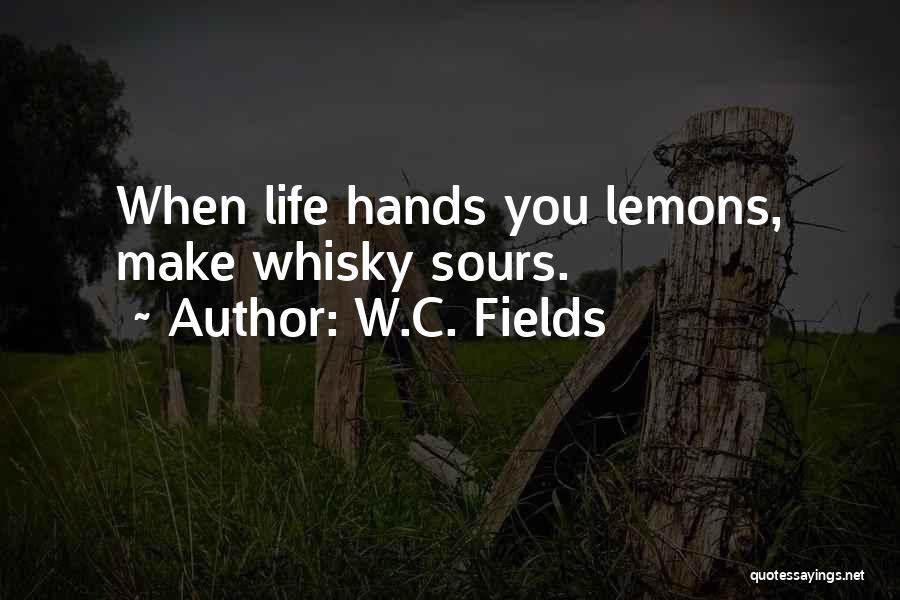 Hands You Lemons Quotes By W.C. Fields