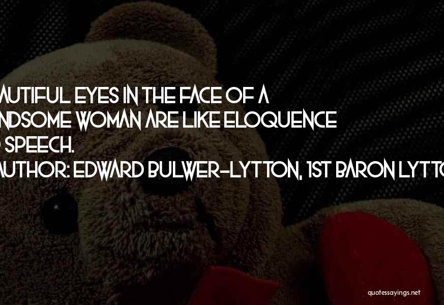 Handsome Face Quotes By Edward Bulwer-Lytton, 1st Baron Lytton