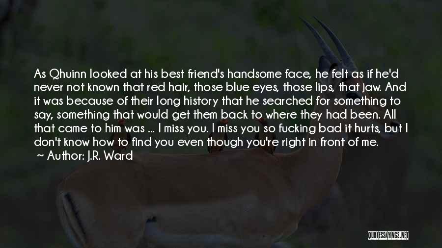 Handsome Face Quotes By J.R. Ward