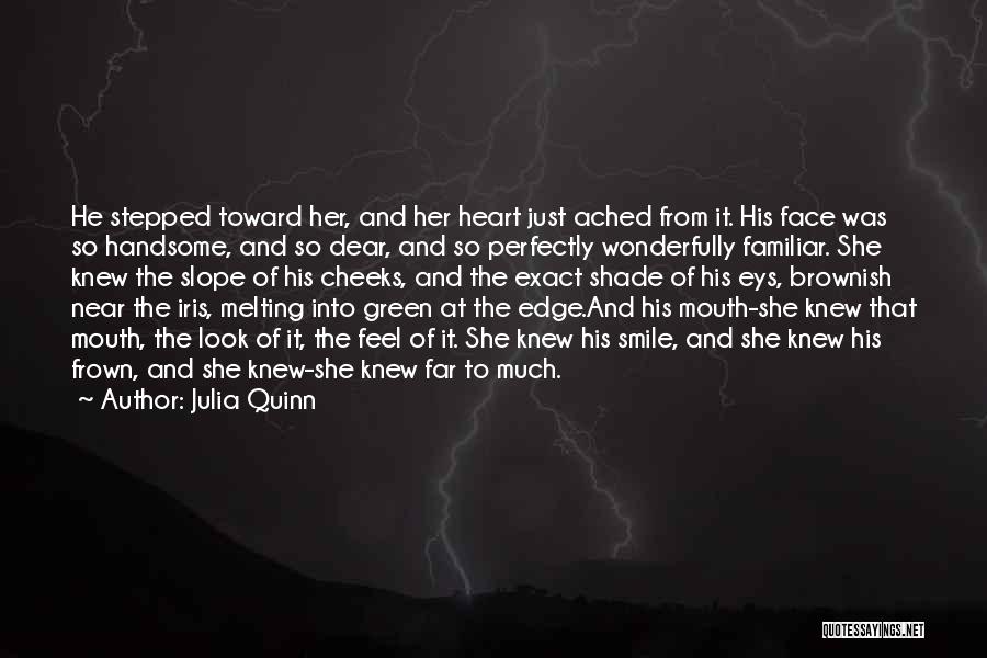 Handsome Face Quotes By Julia Quinn