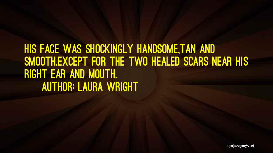 Handsome Face Quotes By Laura Wright