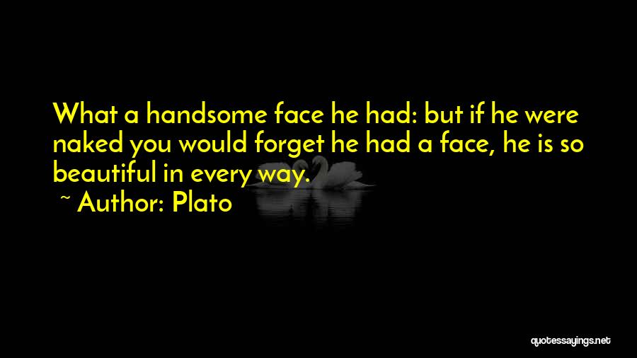 Handsome Face Quotes By Plato