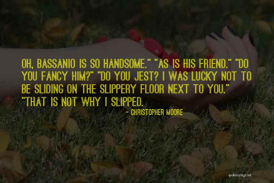 Handsome Friend Quotes By Christopher Moore Handsome Friend Quotes By Christopher Moore