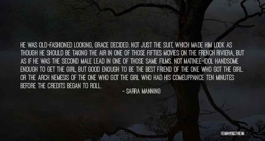 Handsome Friend Quotes By Sarra Manning Handsome Friend Quotes By Sarra Manning