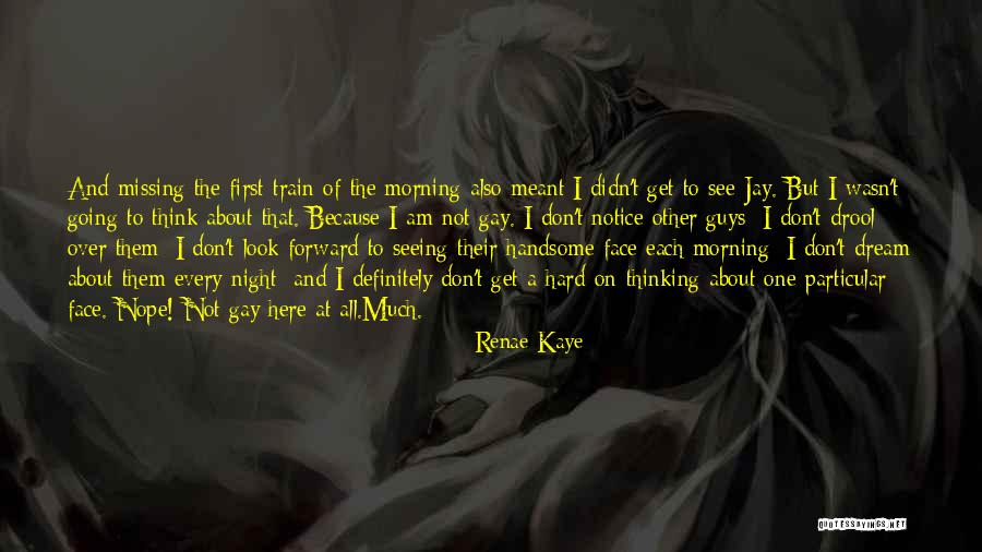 Handsome Guys Quotes By Renae Kaye Handsome Guys Quotes By Renae Kaye
