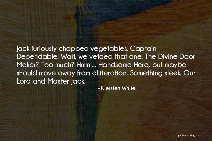 Handsome Hero Quotes By Kiersten White Handsome Hero Quotes By Kiersten White