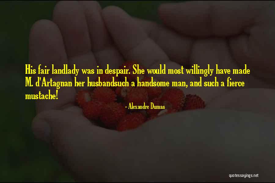 Handsome Husband Quotes By Alexandre Dumas