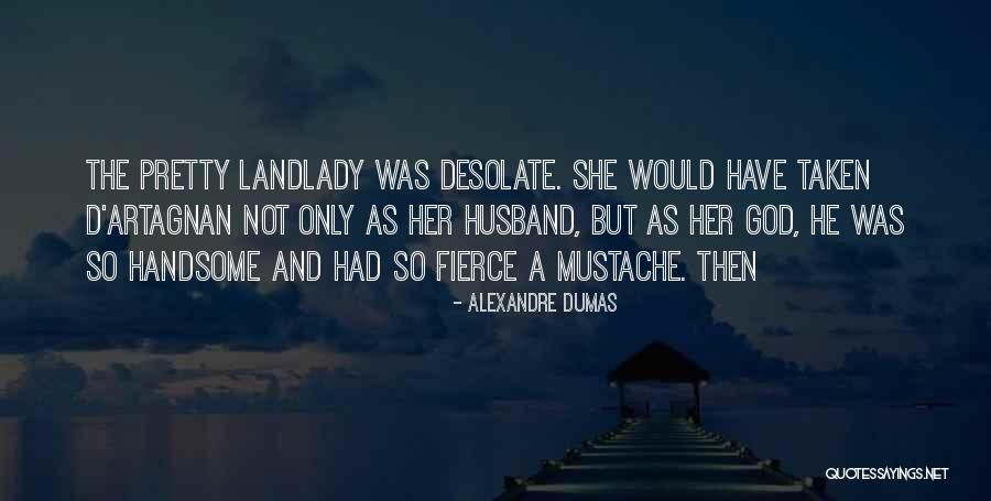 Handsome Husband Quotes By Alexandre Dumas