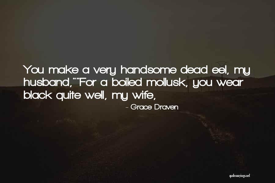 Handsome Husband Quotes By Grace Draven