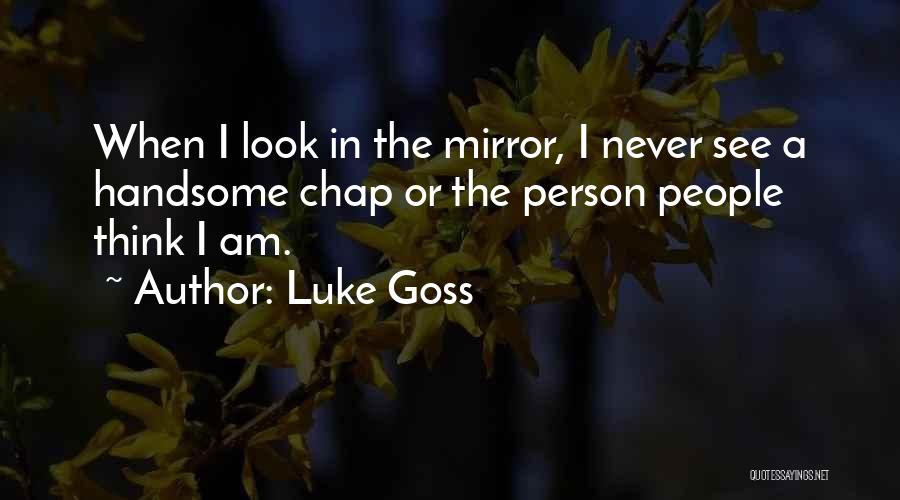 Handsome Person Quotes By Luke Goss