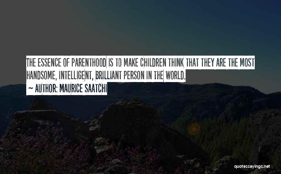 Handsome Person Quotes By Maurice Saatchi