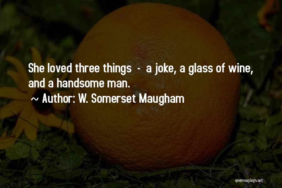 Handsome Quotes By W. Somerset Maugham