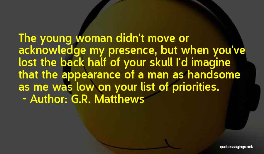 Handsome Young Man Quotes By G.R. Matthews
