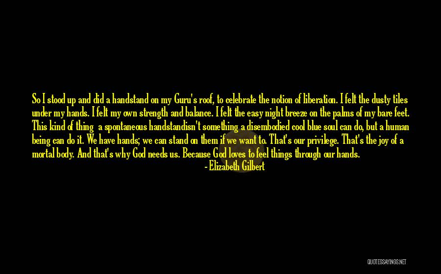 Handstand Quotes By Elizabeth Gilbert Handstand Quotes By Elizabeth Gilbert