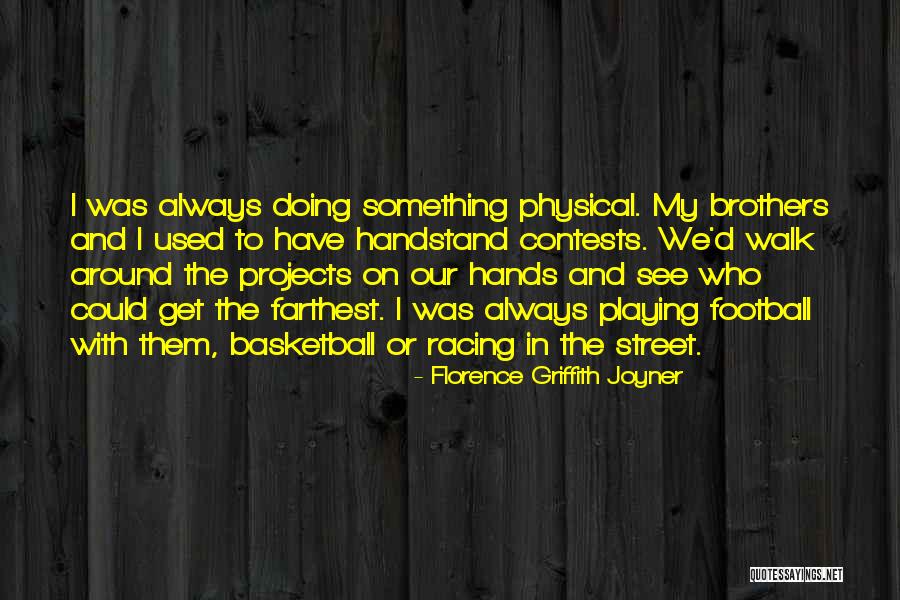 Handstand Quotes By Florence Griffith Joyner