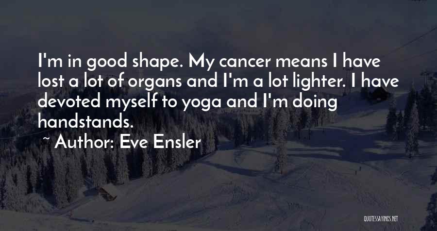 Handstands Quotes By Eve Ensler