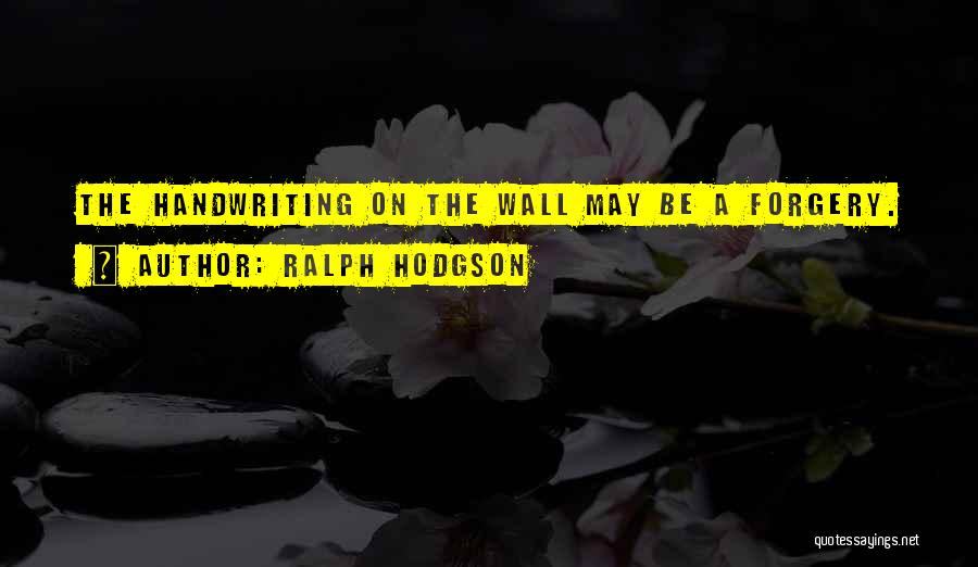 Handwriting On The Wall Quotes By Ralph Hodgson