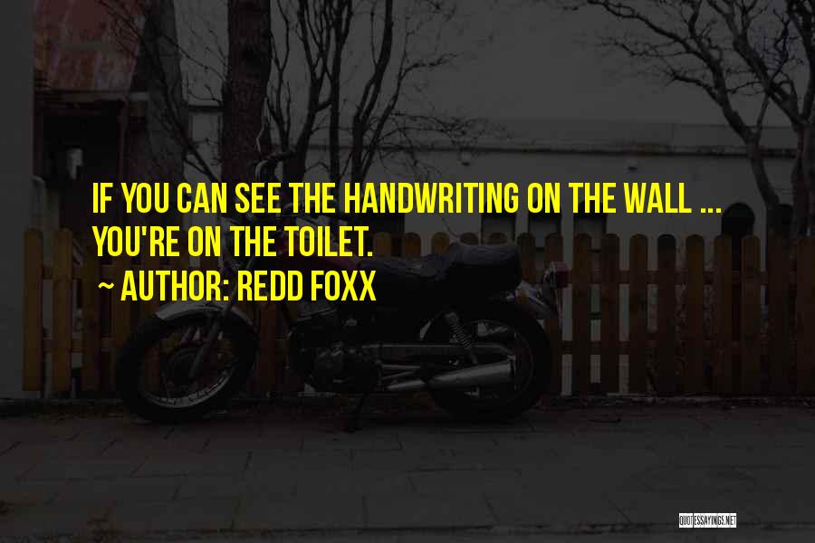 Handwriting On The Wall Quotes By Redd Foxx