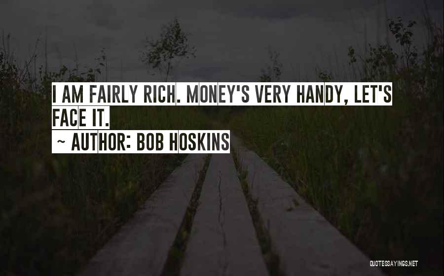 Handy Quotes By Bob Hoskins