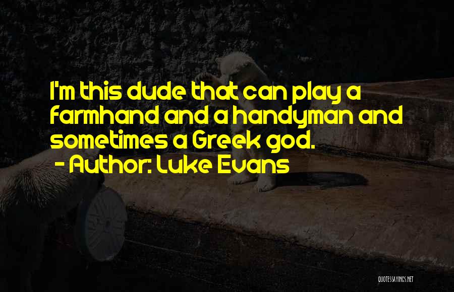 Handyman Quotes By Luke Evans