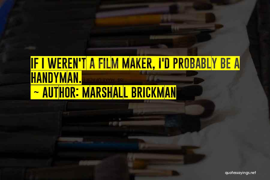 Handyman Quotes By Marshall Brickman