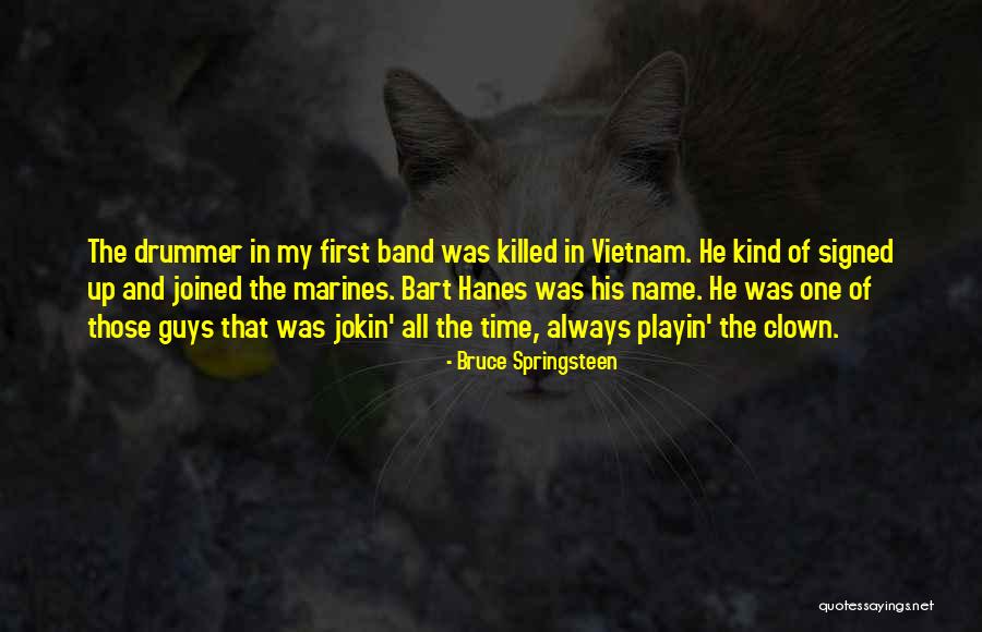 Hanes Her Way Quotes By Bruce Springsteen Hanes Her Way Quotes By Bruce Springsteen