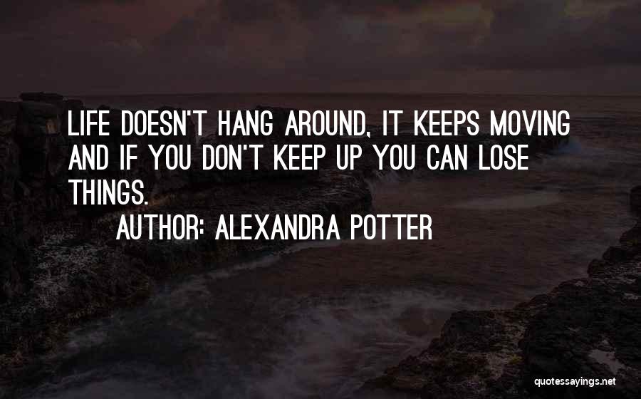 Hang Around Quotes By Alexandra Potter