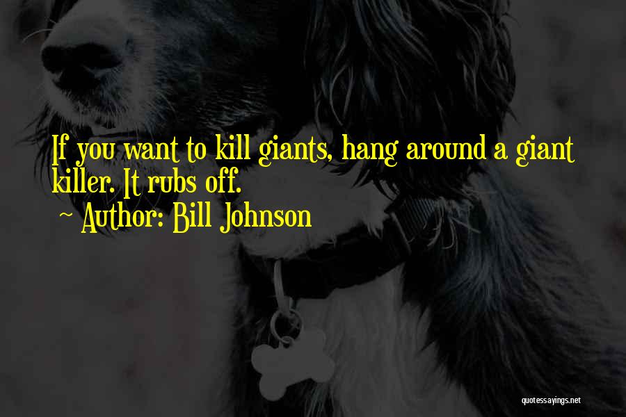 Hang Around Quotes By Bill Johnson