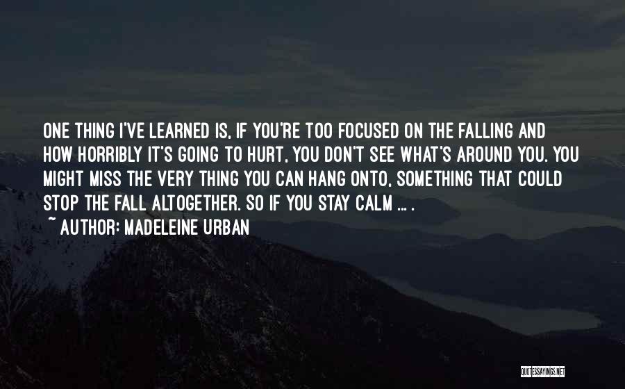 Hang Around Quotes By Madeleine Urban