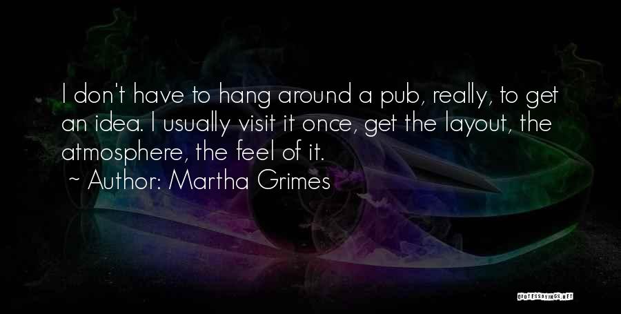 Hang Around Quotes By Martha Grimes