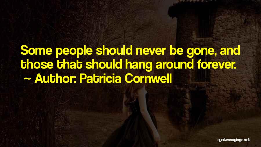 Hang Around Quotes By Patricia Cornwell