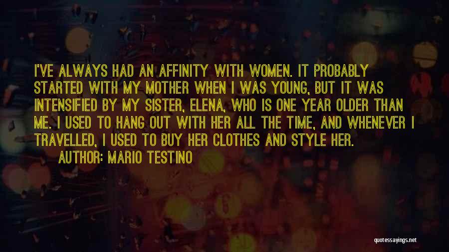 Hang In There Sister Quotes By Mario Testino