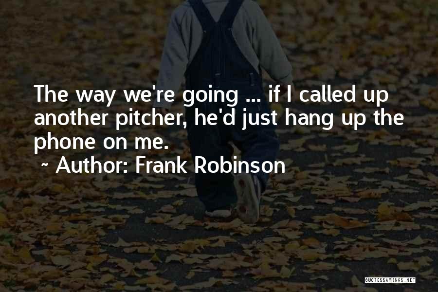 Hang On Quotes By Frank Robinson
