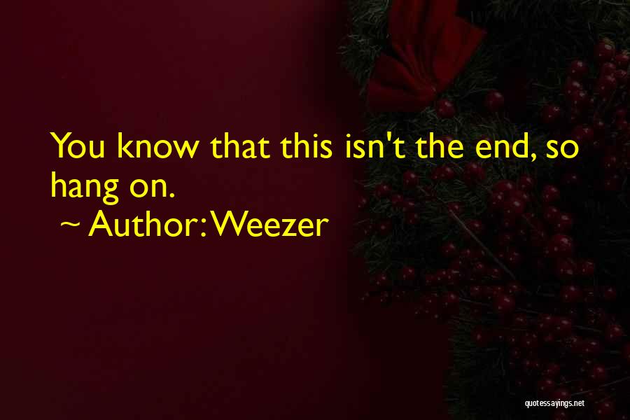 Hang On Quotes By Weezer