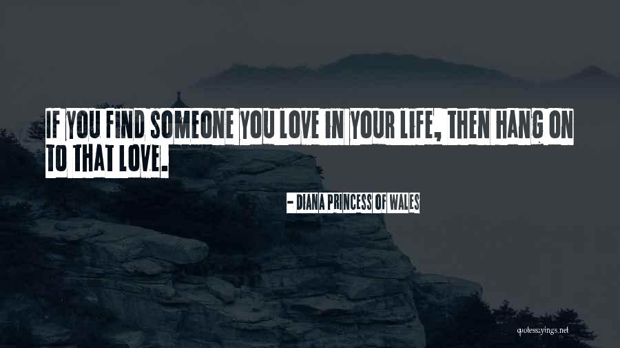 Hang On To Love Quotes By Diana Princess Of Wales Hang On To Love Quotes By Diana Princess Of Wales