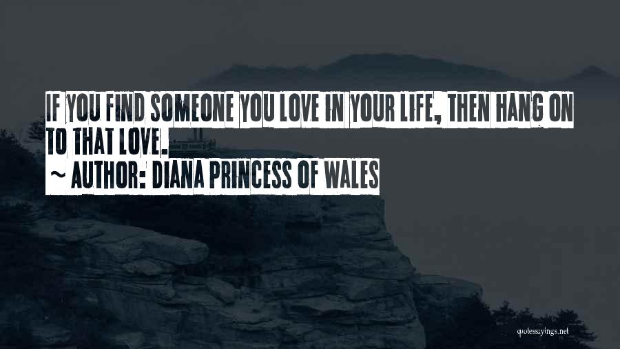 Hang On To Your Love Quotes By Diana Princess Of Wales