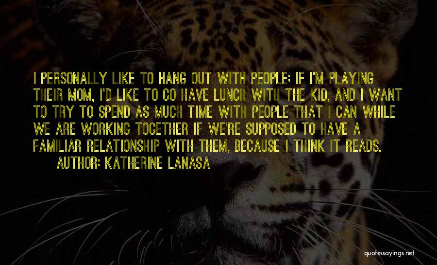 Hang Out Quotes By Katherine LaNasa