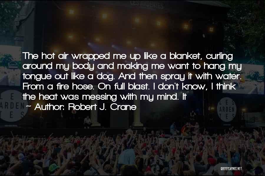 Hang Out Quotes By Robert J. Crane
