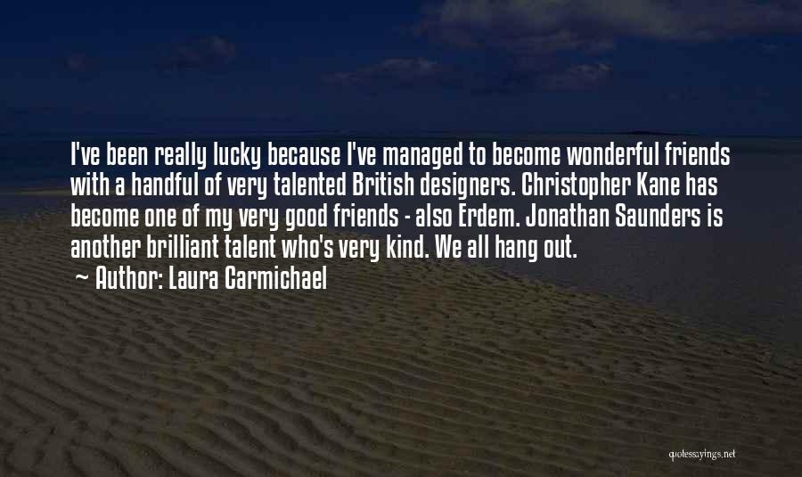 Hang Out With Best Friends Quotes By Laura Carmichael