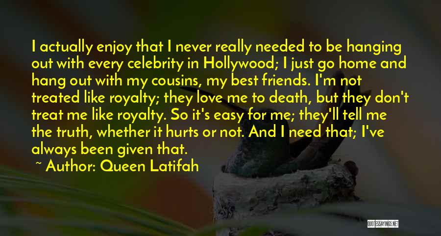 Hang Out With Best Friends Quotes By Queen Latifah