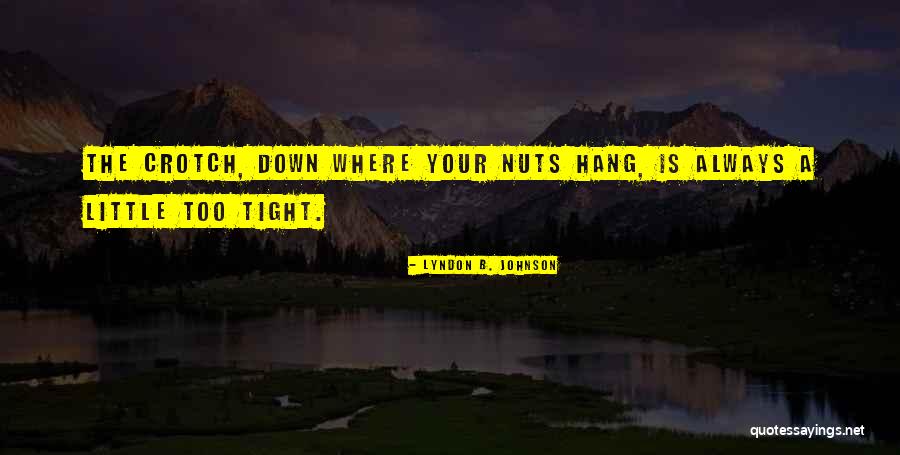 Hang Tight Quotes By Lyndon B. Johnson Hang Tight Quotes By Lyndon B. Johnson