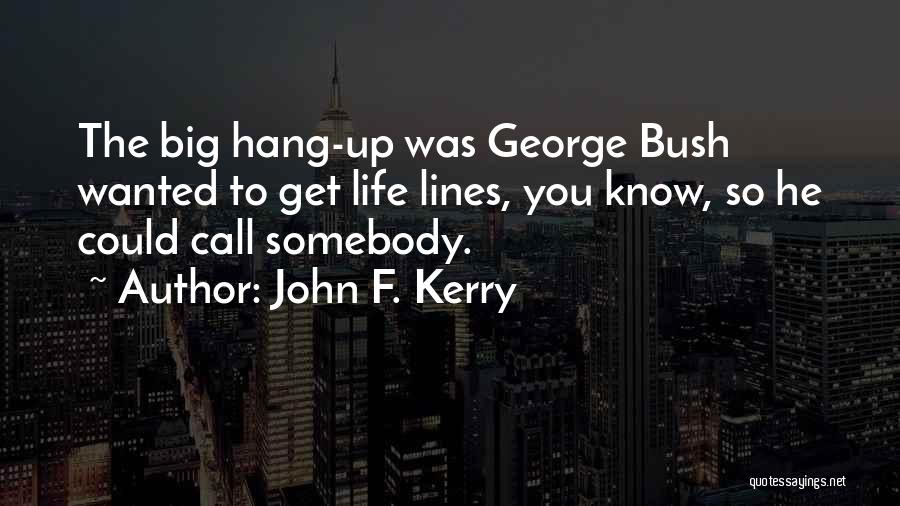 Hang Up Call Quotes By John F. Kerry