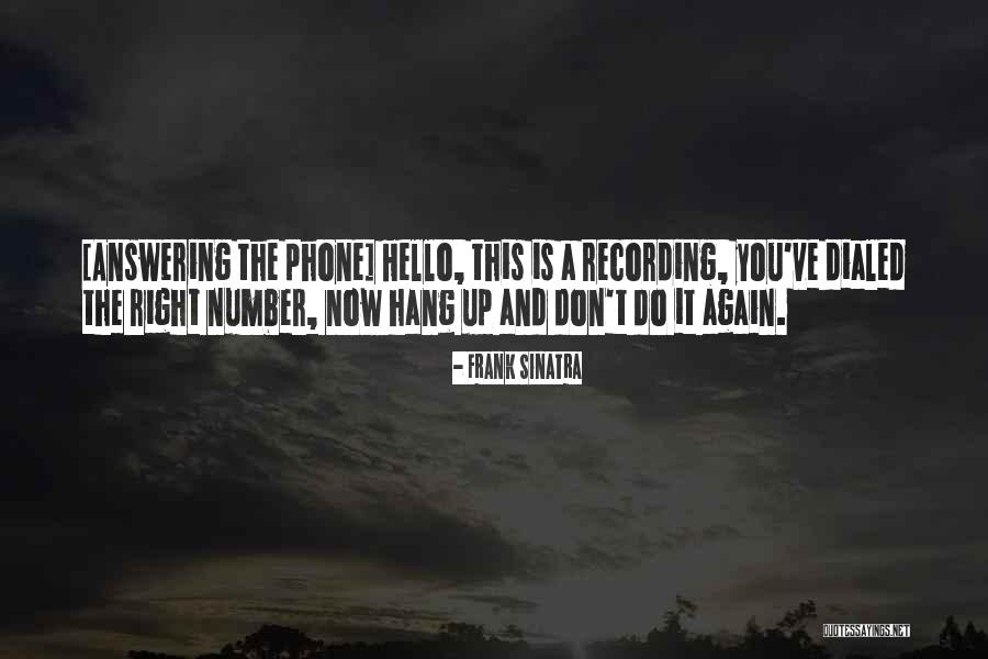 Hang Up The Phone Quotes By Frank Sinatra Hang Up The Phone Quotes By Frank Sinatra