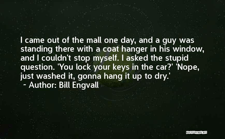 Hang Up Your Coat Quotes By Bill Engvall