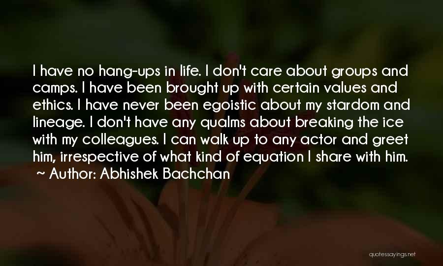 Hang Ups In Life Quotes By Abhishek Bachchan