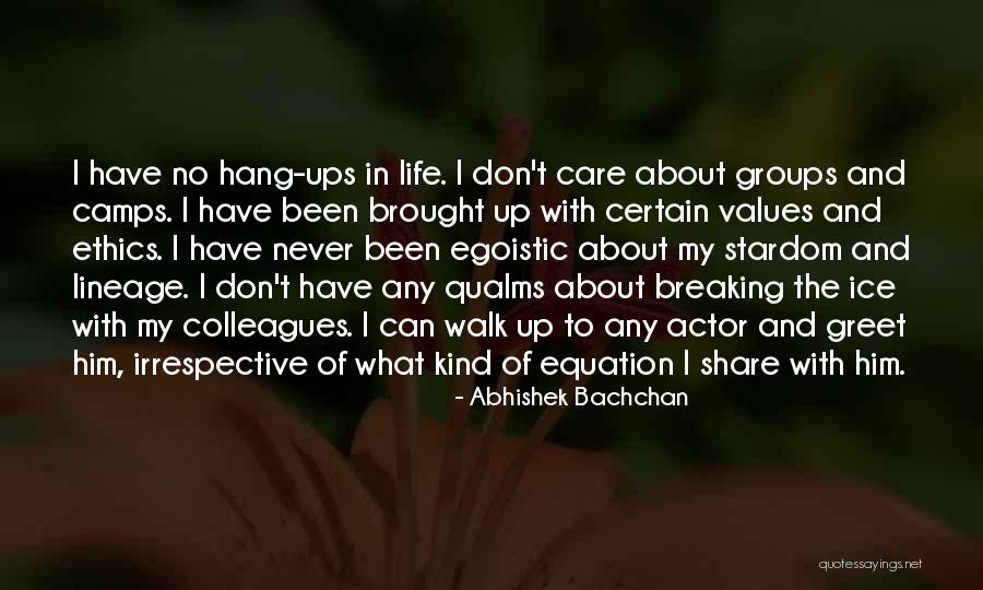 Hang Ups In Life Quotes By Abhishek Bachchan Hang Ups In Life Quotes By Abhishek Bachchan
