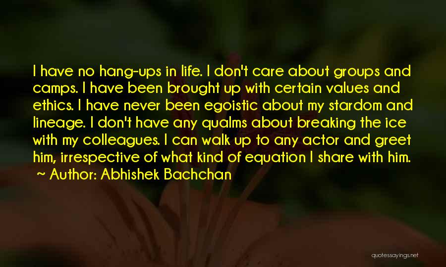 Hang Ups Quotes By Abhishek Bachchan