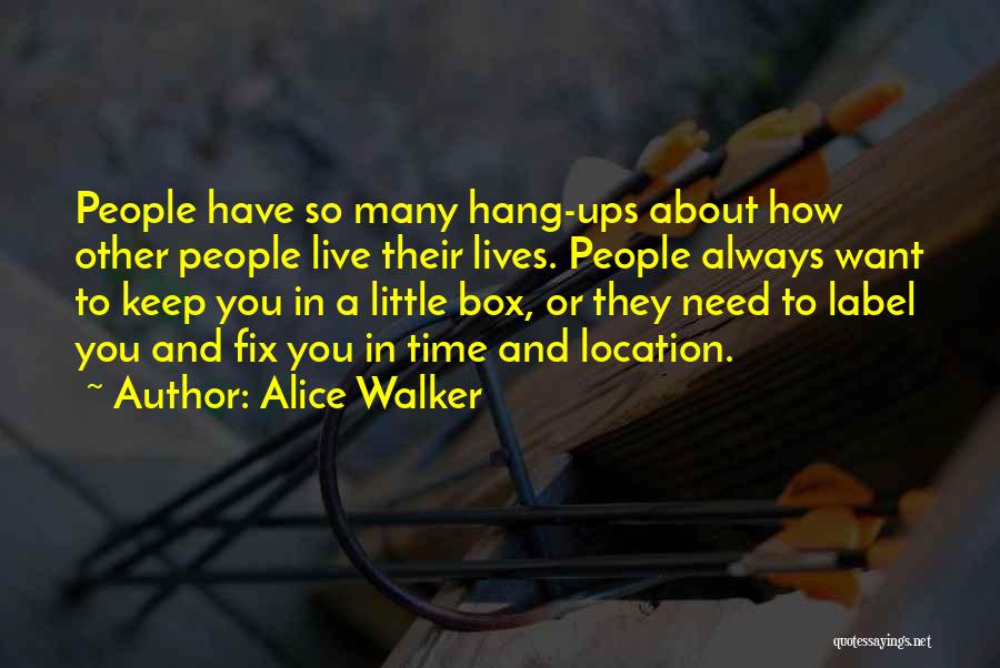 Hang Ups Quotes By Alice Walker