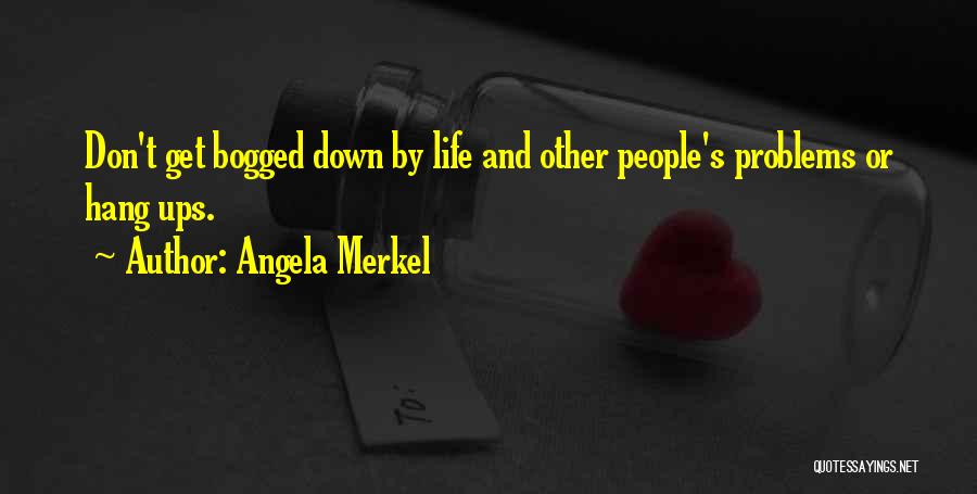 Hang Ups Quotes By Angela Merkel