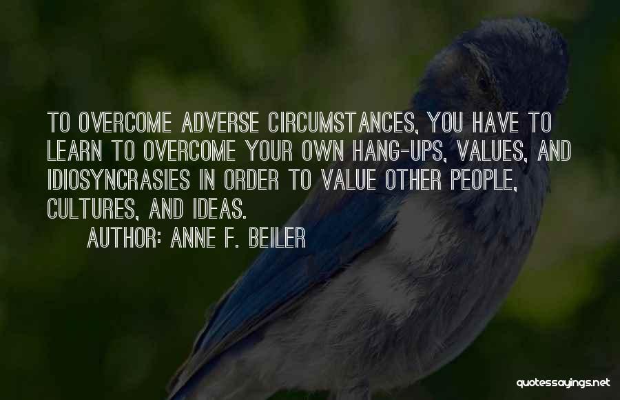 Hang Ups Quotes By Anne F. Beiler